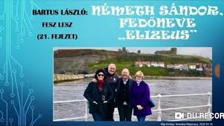 Bartus László Németh Sándor fedőneve quotElizeusquot 21 fejezet [upl. by Bascomb286]