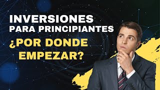 quotInversiones para principiantes ¿Por dónde empezarquot [upl. by Simeon]