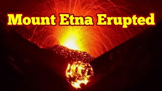 Mount Etna Erupted Strombolian Style Paroxysm To FollowSiciliyItalyAfrica Eurasia Collision Zone [upl. by Aciretahs433]