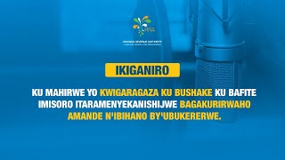 IKIGANIRO KU MAHIRWE YO KWIGARAGAZA KU BUSHAKE KU BAFITE IMISORO ITARAMENYEKANISHIJWE [upl. by Eseryt]