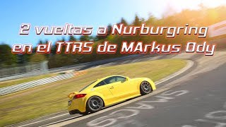 2 vueltas a Nurburgring Nordschleife TF Audi TTRS 🏁👌 [upl. by Nuajed839]