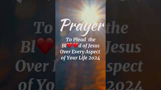 PrayerPlead the blood of Jesus over your life in 2024 [upl. by Bernelle]