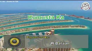 Kumusta Ka  JR Bataan  Karaoke [upl. by Hudgens]