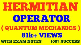 HERMITIAN OPERATOR  QUANTUM MECHANICS  WITH EXAM NOTES [upl. by Christiane]