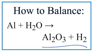 How to Balance Al  H2​O  Al2​O3 ​ H2 Aluminum  Steam [upl. by Lily]