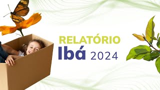 Ibá  Relatório Anual 2024 [upl. by Eioj]