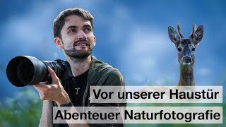 VOR UNSERER HAUSTÜR  Abenteuer Naturfotografie [upl. by Sherurd719]