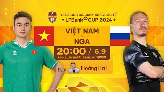 🔴TRỰC TIẾP VIỆT NAM  NGA  GIAO HỮU BÓNG ĐÁ QUỐC TẾ LPBANK 2024 [upl. by Correna]