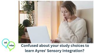 Confused about your study choices to learn Ayres Sensory Integration [upl. by Retswerb554]