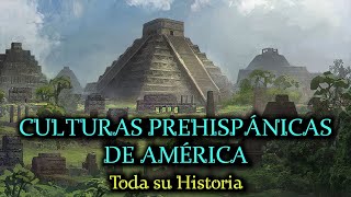 Historia de CULTURAS PREHISPÁNICAS de AMÉRICA o América Precolombina Documental historia América [upl. by Eilujna]