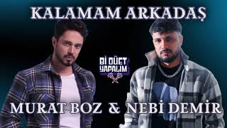 MURAT BOZ amp NEBİ DEMİR  KALAMAM ARKADAŞ muratboz bozglsn nebidemir1065 [upl. by Ramuk]