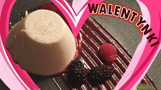 Przepis Walentynkowy na PANNA COTTĘ [upl. by Ahsilrak]