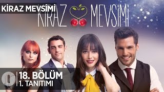 Kiraz Mevsimi 18 Bölüm Tanıtımı [upl. by Aek]