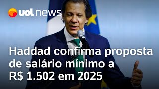 Haddad confirma proposta de salário mínimo a R 1502 em 2025 [upl. by Silvestro]