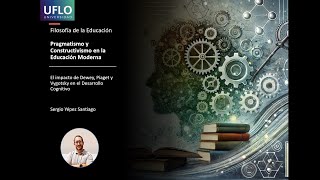 Influencia del PRAGMATISMO Y EL CONSTRUCTIVISMO en la educación y la psicopedagogía actuales [upl. by Koeninger]