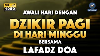 DZIKIR PAGI HARI LAFADZ DOA  Zikir pembuka pintu rezeki LAFADZ DOA [upl. by Otrebmuh]