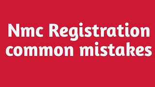 Nmc Registration common mistakes [upl. by Accebar763]