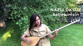 NAZLI ÖKSÜZ  Sebebimsin Akustik [upl. by Anehsat]