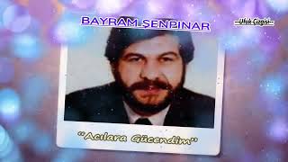 Bayram Şenpınar  Acılara Gücendim 1987 Remastered [upl. by Hairabez]