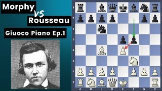 Morphy vs the Rousseau Gambit  Learn Giuoco Piano Ep1 [upl. by Fionna439]