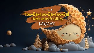 TooRaLooRaLooRal Thats an Irish Lullaby Karaoke with Lyrics for kids [upl. by Leinaj]