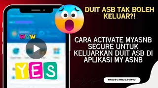 DUIT ASB TAK BOLEH KELUAR CARA ACTIVATE MYASNB SECURE UNTUK KELUARKAN DUIT ASB DI APLIKASI MY ASNB [upl. by Samid]