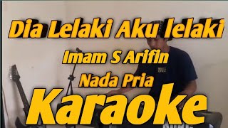 Dia Lelaki Aku Lelaki Karaoke Nada Pria Imam S Arifin Versi Remix KORG PA709 [upl. by Alaikim]