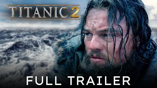 Titanic 2 quotUnsinkable Shipquot Trailer 2024 Kate Winslet Leonardo DiCaprio Fan Made 7 [upl. by Adnolat865]