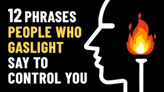 12 Gaslighting Phrases Abusive People Use To Control You [upl. by Hercules]