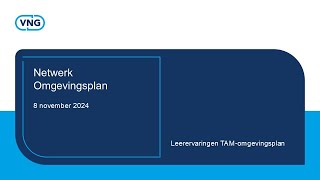 Netwerk Omgevingsplan  Leerervaringen TAM omgevingsplan 8 november 2024 [upl. by Edgar]