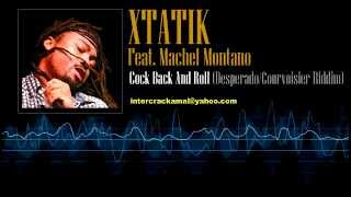 Xtatik Feat Machel Montano  Cock Back amp Roll DesperadoCourvoisier Riddim [upl. by Eselrahc]