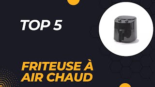 Les 5 Meilleure Friteuse à Air Chaud 2024  Top 5 Friteuse à Air Chaud Modèles [upl. by Dollar]