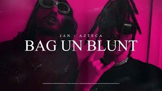 Ian x Azteca  BAG UN BLUNT Official Video [upl. by Mera]