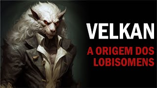 VELKAN  A ORIGEM DOS LOBISOMENS PARTE 1 [upl. by Corney]