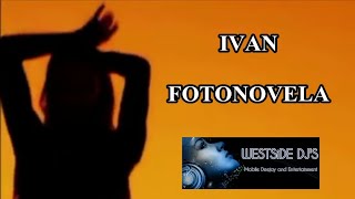 IVAN  FOTONOVELA Remix WESTSiDE DJS [upl. by Penrod]