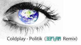 Coldplay  Politik 337iAM Remix HD [upl. by Juta]