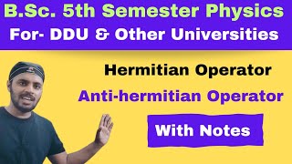 Hermitian OperatorAntihermitian OperatorQMUnit 2Lec 4BSc Physics5th SemAll Universities [upl. by Akinod]