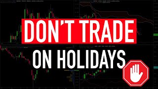 Dont Trade On Holidays 4 Crucial Reasons Explained [upl. by Ecinnaj759]