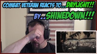 Combat Veteran Reacts To DAYLIGHT By SHINEDOWN For The First Time [upl. by Aneg552]