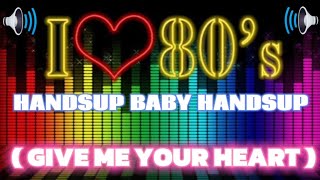 Hands up baby Hands up  Give me your heart  Disco 80s Mix Djvanvan Prado Remix [upl. by Ornstead953]