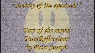 quot Society of the spectacle quot  Part of the movie InterReflections by Peter Joseph [upl. by Hiro]