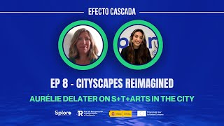 EP 8  Cityscapes Reimagined Aurélie Delater on STARTS in the City [upl. by Lull]