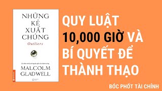 Quy luật 10000 giờ và bí quyết để thành thạo  Outliers  Kẻ xuất chúng  Malcolm Gladwell [upl. by Abramo]