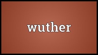 Wuther Meaning [upl. by Carmela]