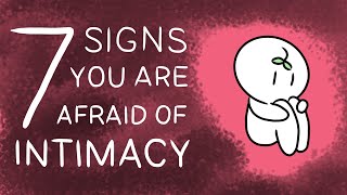 7 Signs You Have A Fear of Intimacy [upl. by Anonyw433]