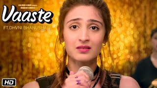 Vaaste Song  Dhvani Bhanushali  Vaste Song  tujhko apna main bana loon  vaaste jaa bhi du [upl. by Naimed]