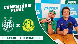 🔴 COMENTÁRIO FINAL GUARANI 1 X 0 MIRASSOL [upl. by Herries]