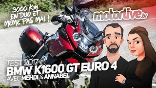 BMW K1600 GT EURO4 2017 3000km en duo et même pas mal   TEST [upl. by Adaj]