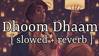 Dhoom Dhaam  slowed  reverb   Ankit Tiwari  Lofi Audio [upl. by Annais]