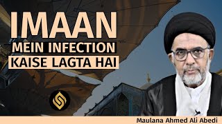 Imaan Mein Infection Kaise Lagta Hai Maulana Ahmed Ali Abedi [upl. by Lidia]